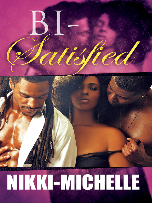 Title details for Bi-Satisfied by Nikki- Michelle - Available
